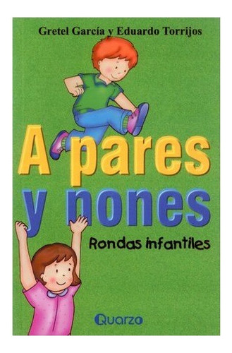 A Pares Y Nones. Rondas Infantiles, De Garcia, Gretel. Editorial Quarzo, Tapa Blanda, Edición 2022.0 En Español