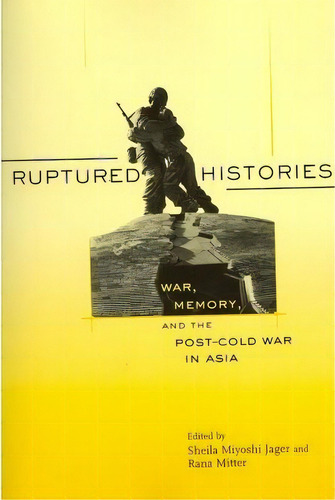 Ruptured Histories, De Sheila Miyoshi Jager. Editorial Harvard University Press, Tapa Blanda En Inglés