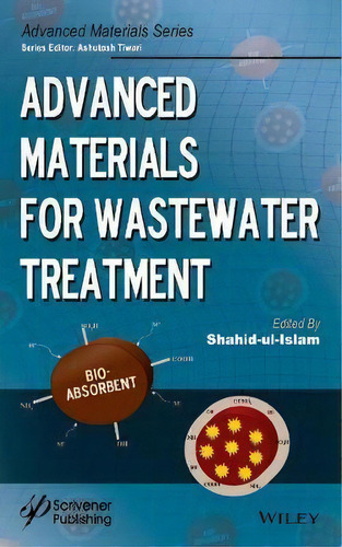 Advanced Materials For Wastewater Treatment, De Shahid Ul-islam. Editorial John Wiley Sons Inc, Tapa Dura En Inglés