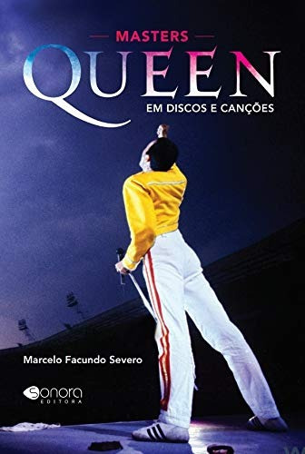 Queen em discos e canções, de Severo, Marcelo Facundo. Sonora Editora Ltda, capa mole em português, 2019