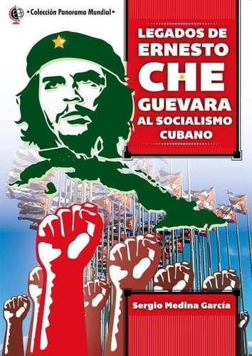 Libro: Legados De Ernesto Che Guevara Al Socialismo Cubano. 