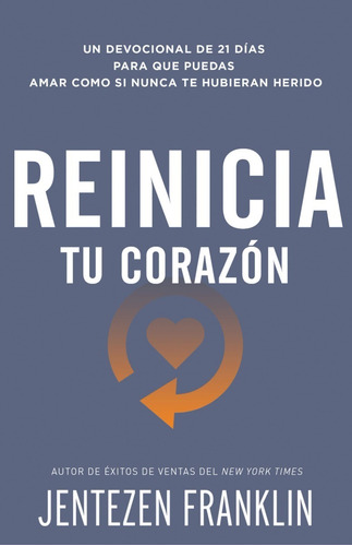 Reinicia Tu Corazon : Un Devocional De 21 Dias Para Que P...