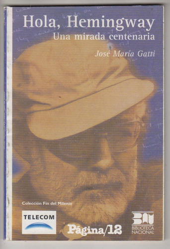 Hola Hemingway Una Mirada Centenaria Jose Maria Gatti 1999