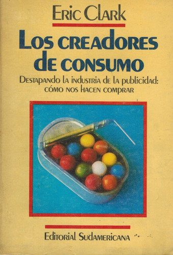 Los Creadores De Consumo, De Clark. Editorial Sudamericana, Tapa Blanda En Español