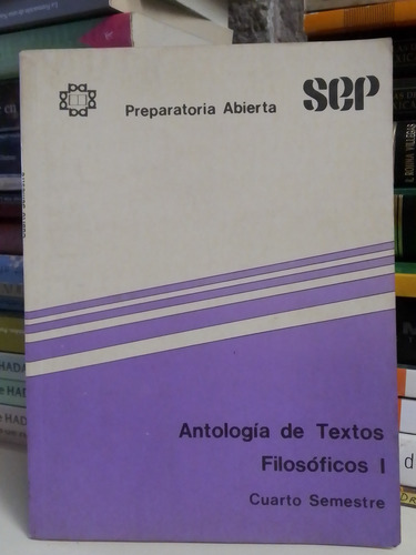 Antología De Textos Filosóficos 1 Cuarto Semestre (Usado)