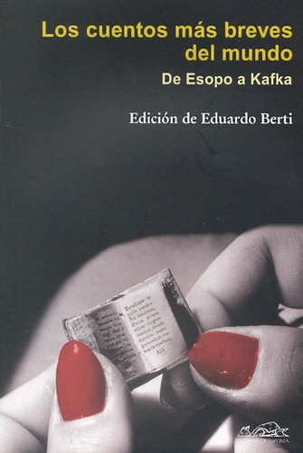 Los Cuentos Mas Breves Del Mundo, De Eduardo Berti. Editorial Páginas De Espuma, Tapa Blanda En Español, 2009