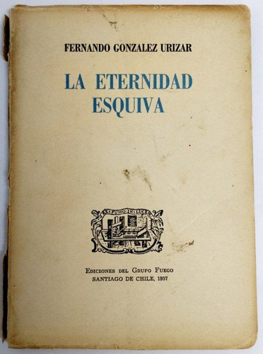 La Eternidad Esquiva Fernando González Urizar 1957 Firmado