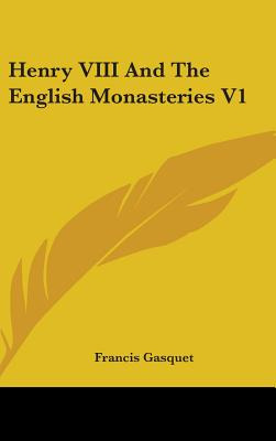 Libro Henry Viii And The English Monasteries V1 - Gasquet...