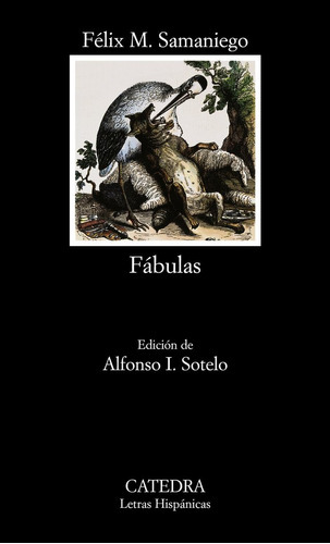 Fábulas, de Samaniego, Félix María. Letras Hispánicas Editorial Ediciones Cátedra, tapa blanda en español, 2005