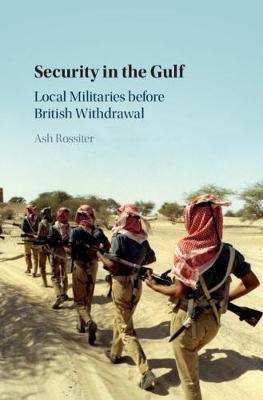 Libro Security In The Gulf : Local Militaries Before Brit...