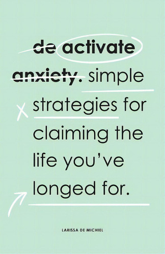 De-activate Anxiety: Simple Strategies For Claiming The Life You've Longed For, De De Michiel, Larissa. Editorial Lightning Source Inc, Tapa Blanda En Inglés
