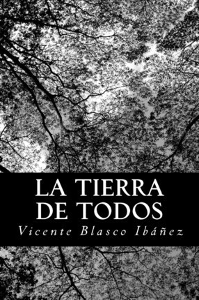 La Tierra De Todos - Vicente Blasco Ibanez