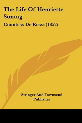 Libro The Life Of Henriette Sontag: Countess De Rossi (18...