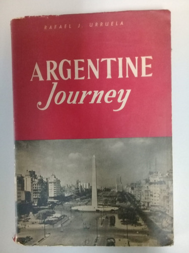 Argentine Journey Rafael J. Urruela Fotos Historia En Ingles