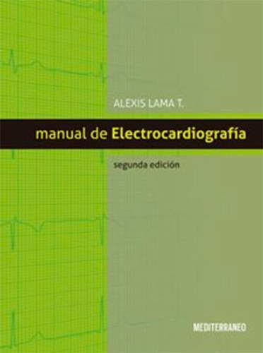 Manual De Electrocardiografia 2da Ed - Alexis Lama