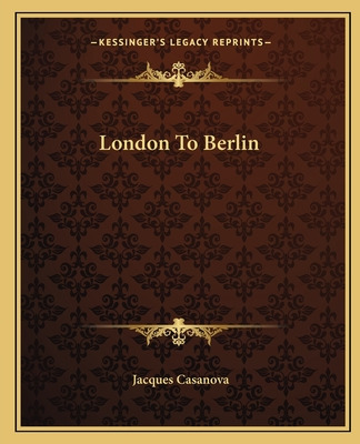 Libro London To Berlin - Casanova, Giacomo