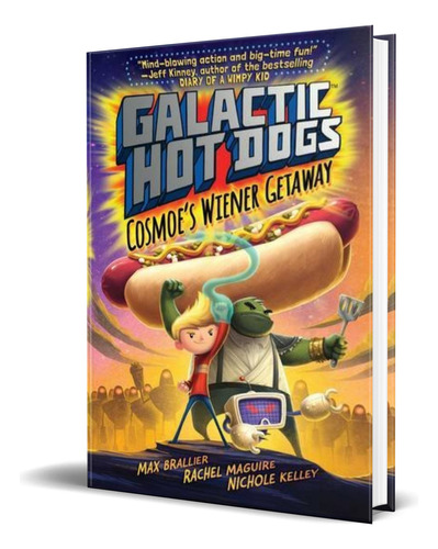 Galactic Hot Dogs, de Max Brallier. Editorial Simon & Schuster Childrens Books, tapa blanda en inglés, 2016