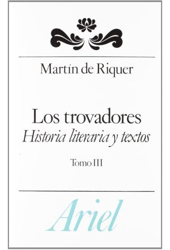 Los Trovadores. Historia Literaria Y Textos Tomo Iii.. - Mar