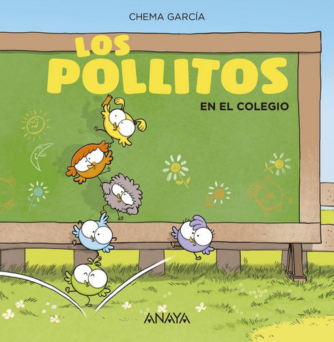Los pollitos en el colegio, de García, Chema. Editorial ANAYA INFANTIL Y JUVENIL, tapa dura en español