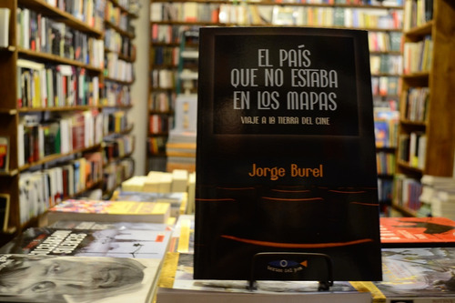 El País Que No Estaba En Los Mapas. Jorge Burel.