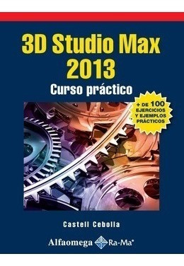 Libro 3d Studio Max 2013 - Curso Práctico Autor: Cebolla