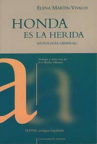 Honda Es La Herida (antologãâa General), De Martin Vivaldi, E. Editorial Universidad De Granada En Español