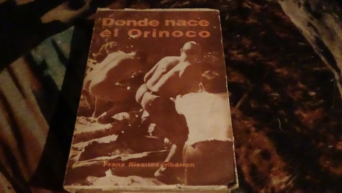 Donde Nace El Orinoco Risquez Iribarren De Coleccion. 