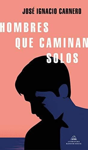 Libro : Hombres Que Caminan Solos / Men Who Walk Alone -.. 