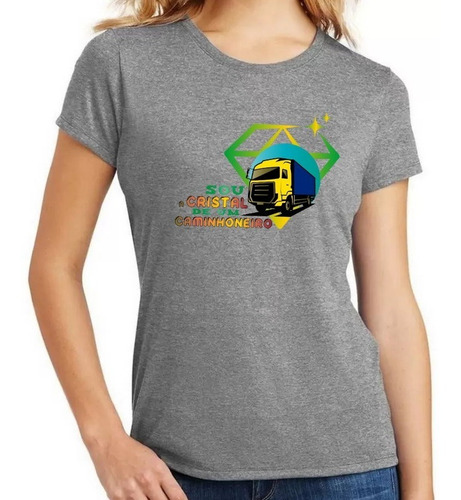 Imagem 2 de 5 de Camiseta Para Caminhoneira - Cristal Do Caminhoneiro
