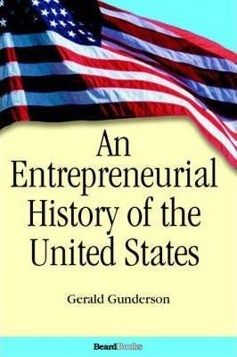 An Entrepreneurial History Of The United States - Gerald ...