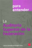 Auditoria Superior De La Federacion La / Para Entender