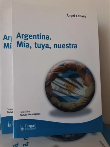 Argentina. Mía, Tuya, Nuestra