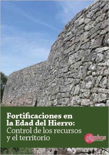 Fortificaciones En La Edad Del Hierro: Control De Los Recurs