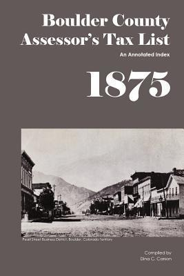 Libro Boulder County Assessor's Tax List 1875 - Dina C Ca...