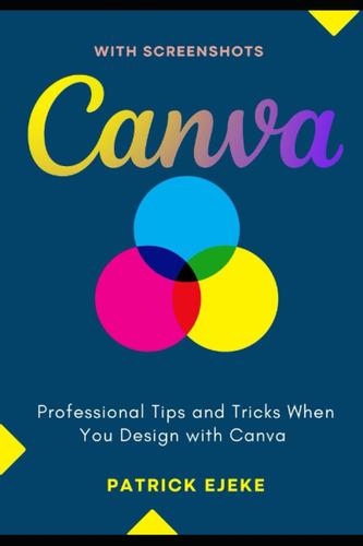 Libro: Canva: Professional Tips And Tricks When You Design W
