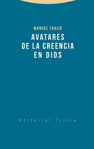 Avatares De La Creencia En Dios, Manuel Fraijó, Trotta