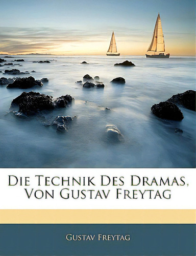 Die Technik Des Dramas, Von Gustav Freytag, De Freytag, Gustav. Editorial Nabu Pr, Tapa Blanda En Inglés