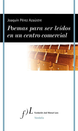 Poemas para ser leÃÂdos en un centro comercial, de PÉREZ AZAÚSTRE, JOAQUÍN. Editorial Fundación José Manuel Lara, tapa blanda en español