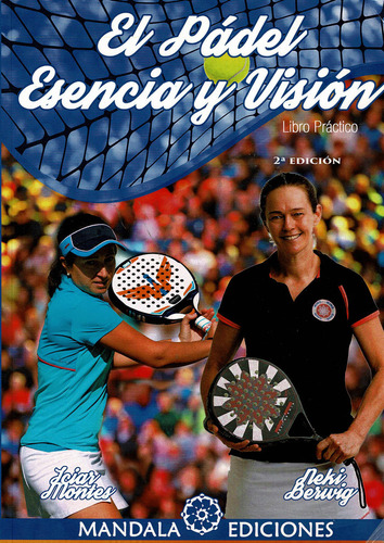 Libro El Padel: Esencia Y Visiã³n (2âª Ediciã³n) - Berwig...