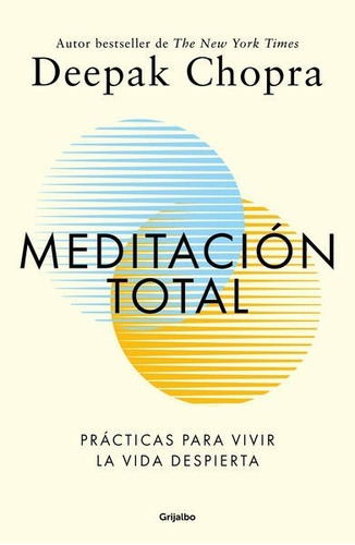 Meditación Total de Deepak Chopra editorial Grijalbo en español