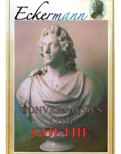 Conversações Com Goethe, De Eckermann. Editora Garnier - Itatiaia, Capa Mole Em Português, 2004