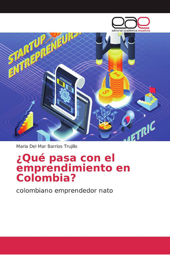Libro: ¿qué Pasa Con El Emprendimiento En Colombia?: Colombi