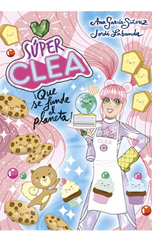 Super Clea 2 - ¡que Se Funde El Planeta! - Ana Garcia -siñer