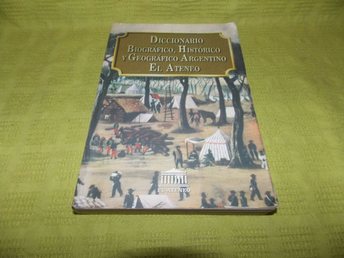 Diccionario Biográfico, Histórico Y Geográfico Argentino