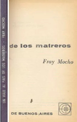 Fray Mocho: Un Viaje Al Pais De Los Matreros