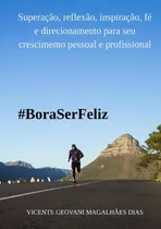 Comprar Bora Ser Feliz, De Vicente Geovani Magalhães Dias
