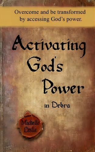 Activating God's Power In Debra, De Michelle Leslie. Editorial Michelle Leslie Publishing, Tapa Blanda En Inglés