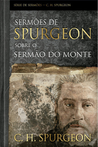 Sermões De Spurgeon Sobre O Sermão Do Monte, De Spurgeon, Charles Haddon. Editorial Ministérios Pão Diário, Capa Dura Em Português, 2021