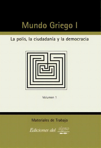 I Mundo Griego La Polis La Ciudadania Y La Democracia, De Aa.vv. Es Varios. Serie N/a, Vol. Volumen Unico. Editorial Del Signo, Tapa Blanda, Edición 1 En Español, 2003