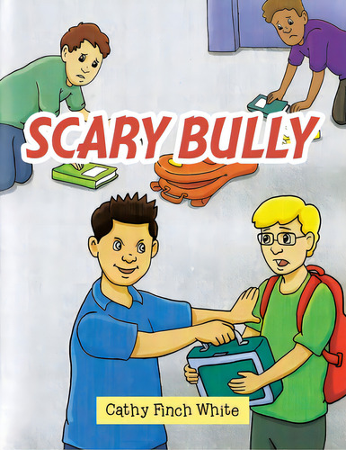 Scary Bully, De White, Cathy Finch. Editorial Authorhouse, Tapa Blanda En Inglés